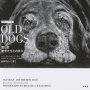 「OLD DOGS 愛しき老犬たちとの日々」ジーン・ウェインガーテン著、ミカエル・Ｓ・ウィリアムゾン写真、山本やよい訳